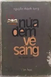 nửa đêm về sáng - nguyễn thành long nửa đêm về sáng - nguyễn thành long