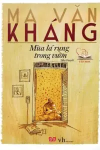 Mùa lá rụng trọng vườn của nhà văn Ma Văn Kháng Mùa lá rụng trọng vườn của nhà văn Ma Văn Kháng