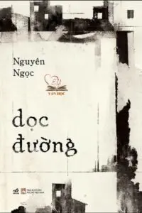 Cuốn dọc đường của Nguyên Ngọc Cuốn dọc đường của Nguyên Ngọc