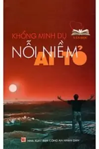 Các tác phẩm văn học tiêu biểu của nhà văn Khổng Minh Dụ Các tác phẩm văn học tiêu biểu của nhà văn Khổng Minh Dụ