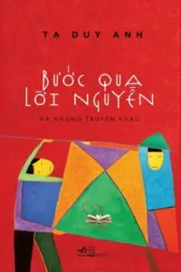 Tác phẩm Bước qua lời nguyền của Tạ Duy Anh Tác phẩm Bước qua lời nguyền của Tạ Duy Anh