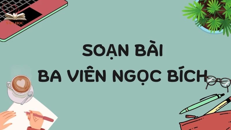 Soạn bài Ba viên ngọc bích - 3