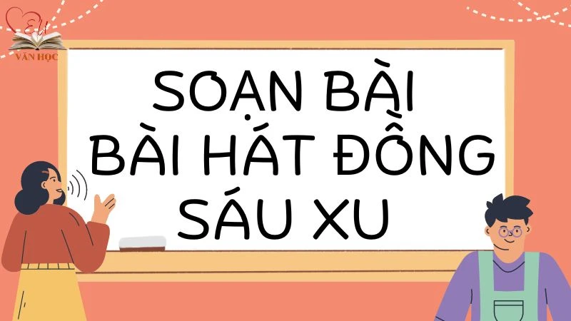 Soạn bài Bài hát đồng sáu xu - 3