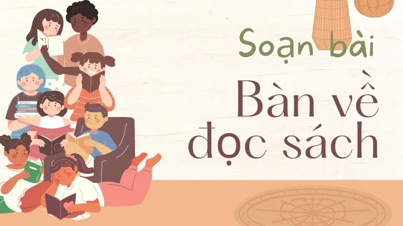 Soạn bài Bàn về đọc sách - Ngữ văn 9 - Cánh diều 