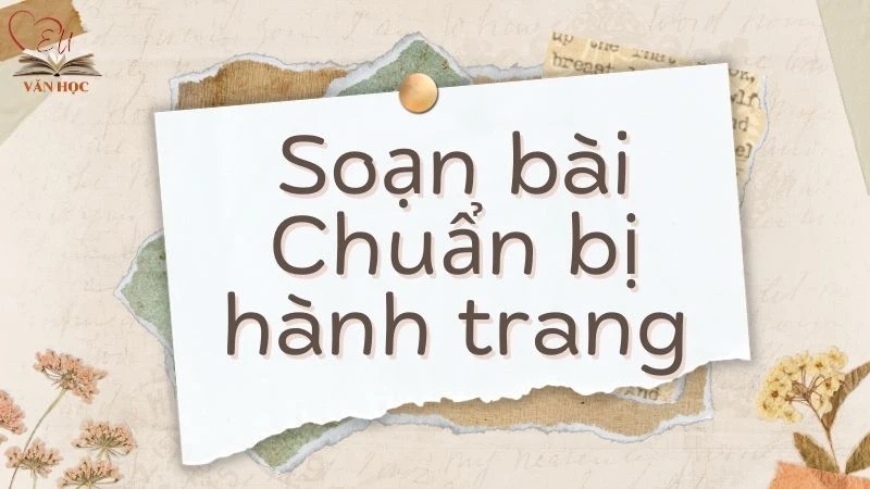 Soạn bài Chuẩn bị hành trang - 3