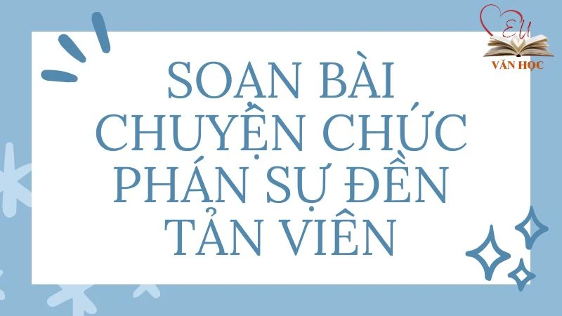 Soạn bài Chuyện chức phán sự đền Tản Viên - 3