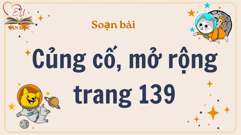 Soạn bài Củng cố, mở rộng trang 139 - 3