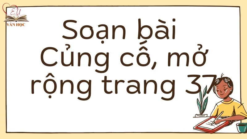 Soạn bài Củng cố, mở rộng trang 37 - 3