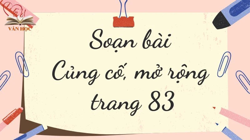 Soạn bài Củng cố, mở rộng trang 83 - 3