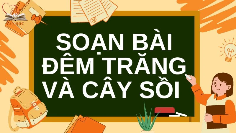 Soạn bài Đêm trăng và cây sồi - 3