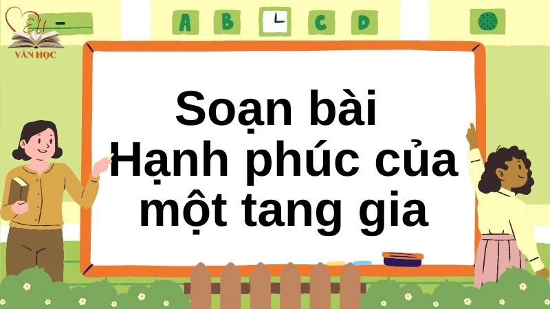 Soạn bài Hạnh phúc của một tang gia - 3