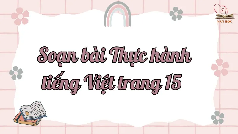 Soạn bài Thực hành tiếng Việt trang 15 - 3