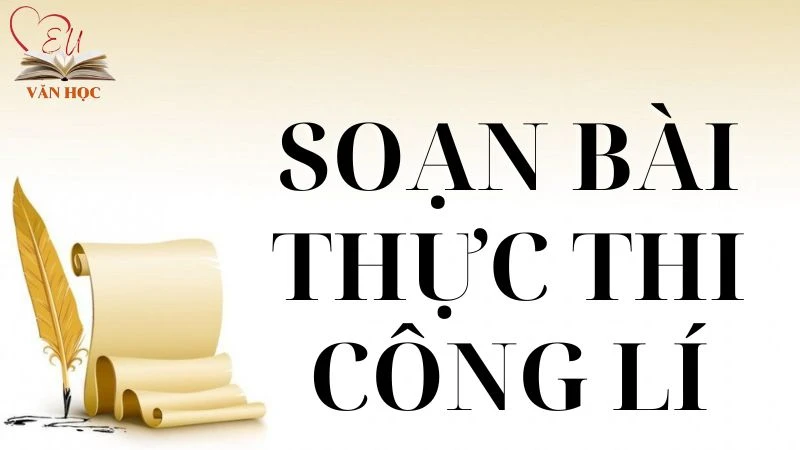Soạn bài Thực thi công lí - 3