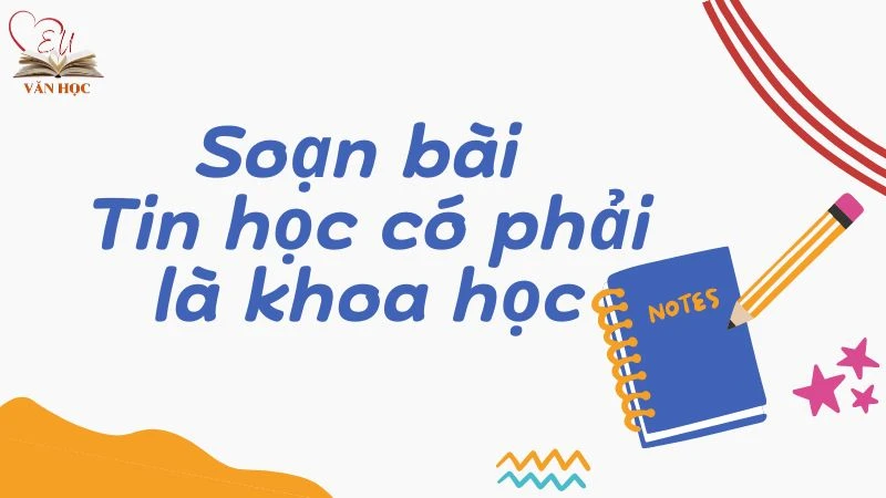 Soạn bài Tin học có phải là khoa học - 3