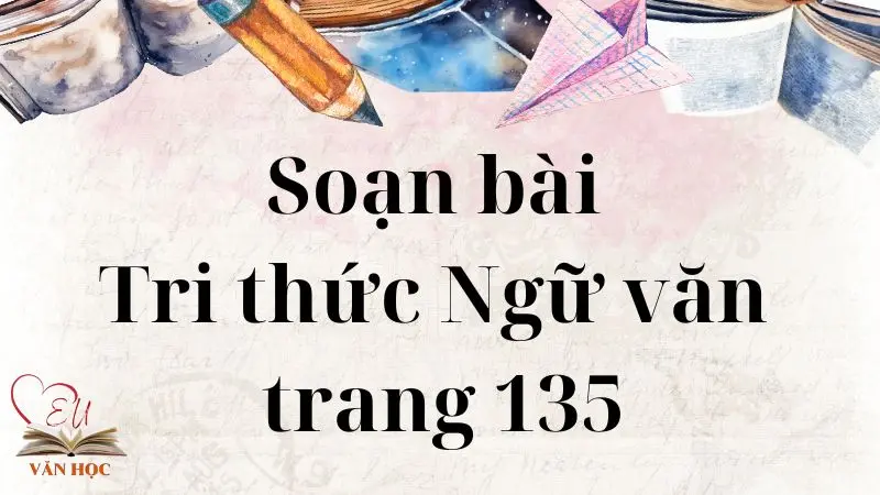 Soạn bài Tri thức Ngữ văn trang 135 - 3