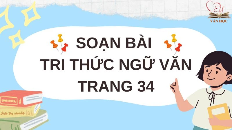 Soạn bài Tri thức Ngữ văn trang 34 - 3