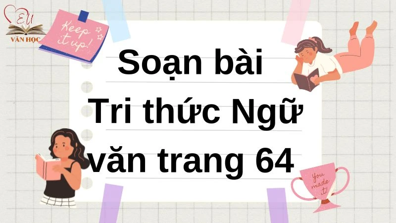 Soạn bài Tri thức Ngữ văn trang 64 - 3