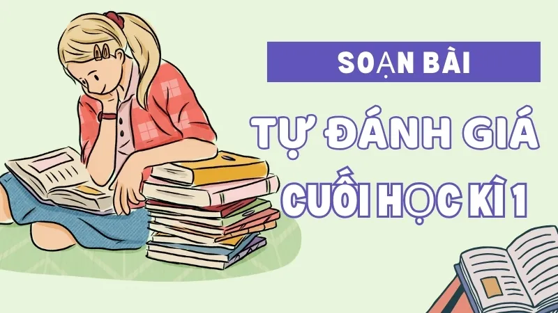 Soạn bài Tự đánh giá cuối học kì 1 - Ngữ văn 9 - Cánh diều 