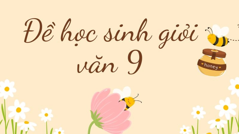 Bộ đề học sinh giỏi Văn 9