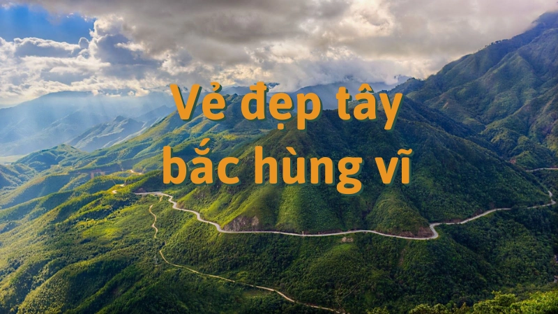 Vẻ đẹp tây bắc hùng vĩ trong bài thơ tây tiến