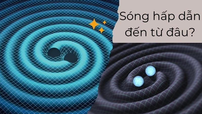 Sóng hấp dẫn đến từ đâu? 