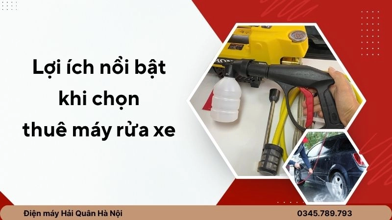 Lợi ích nổi bật khi chọn thuê máy rửa xe 