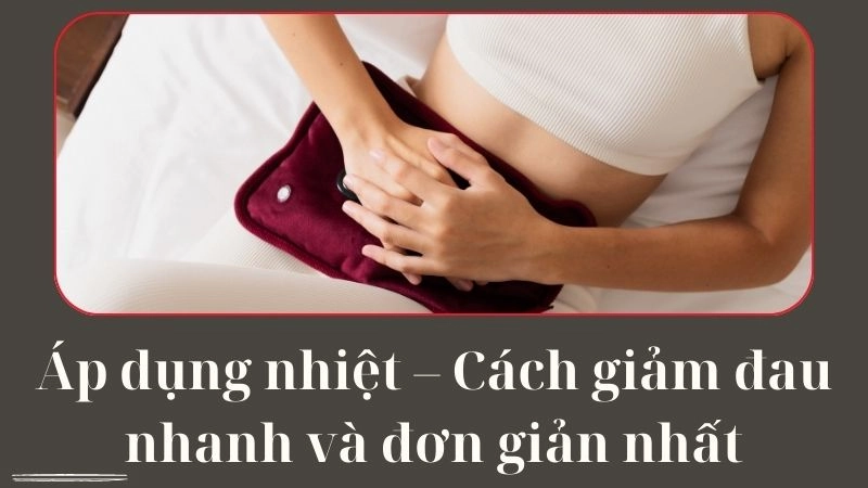 Áp dụng nhiệt – Cách giảm đau nhanh và đơn giản nhất