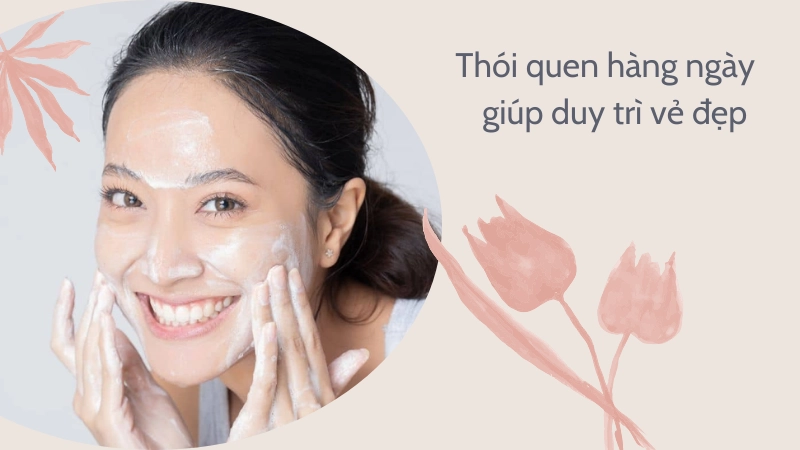 Thói quen chăm sóc da mỗi ngày giúp trẻ lâu