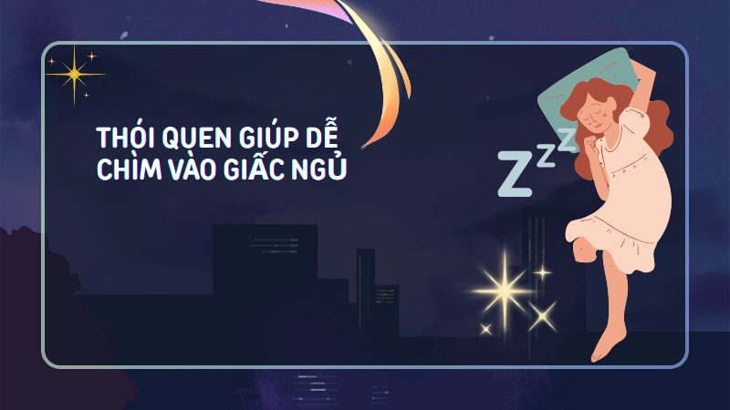 Thói quen giúp dễ chìm vào giấc ngủ nhanh chóng
