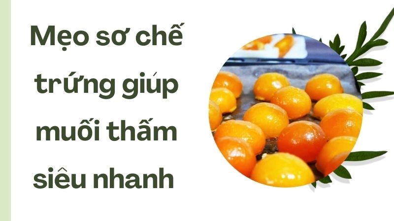 Mẹo sơ chế trứng giúp muối thấm siêu nhanh 