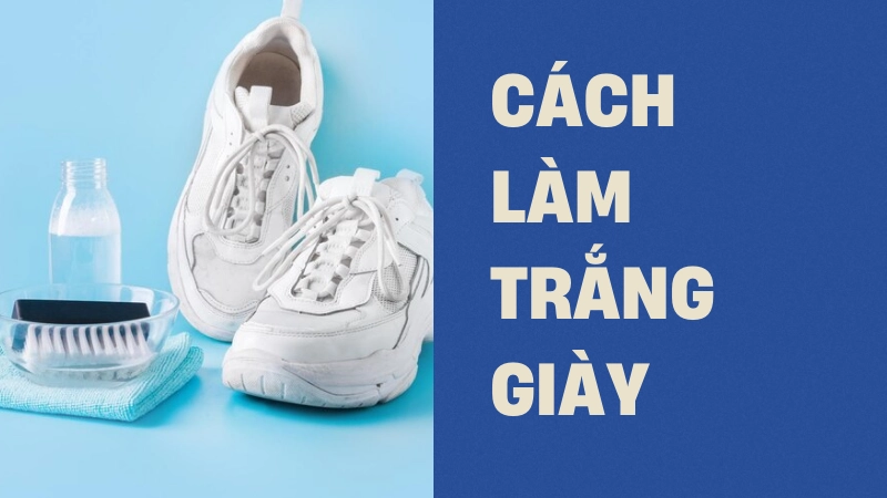 Cách làm trắng giày vải siêu nhanh tại nhà