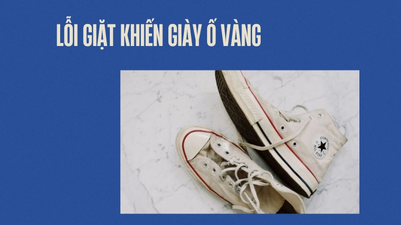 Lỗi giặt khiến giày càng ố vàng hơn bạn cần tránh