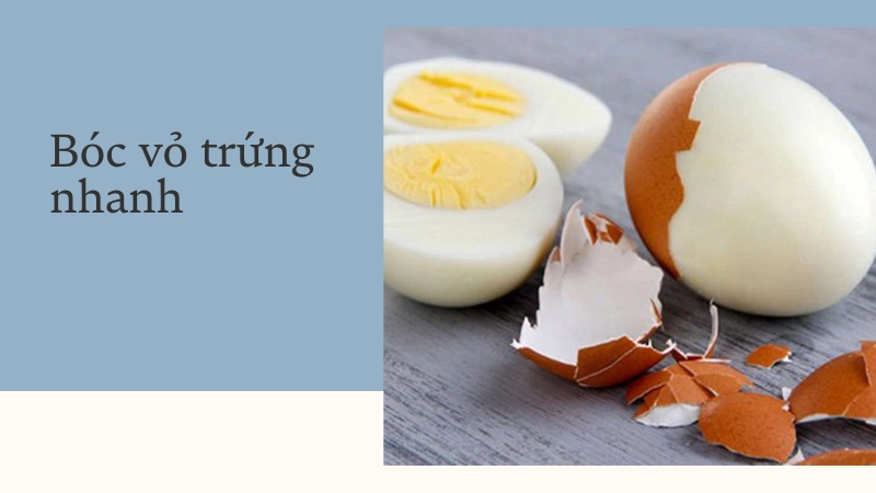 Mẹo bóc vỏ siêu nhanh không sát lòng trắng